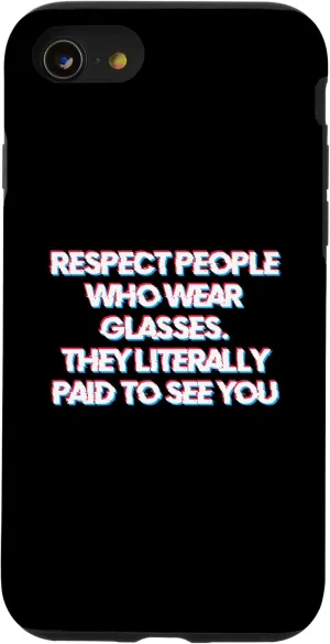 iPhone SE (2020) / 7 / 8 Respect People Who Wear Glasses They Paid to See You Case