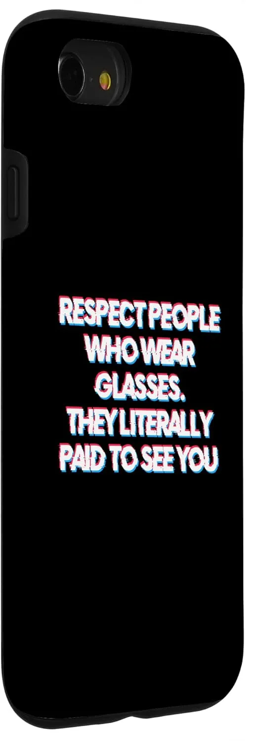 iPhone SE (2020) / 7 / 8 Respect People Who Wear Glasses They Paid to See You Case