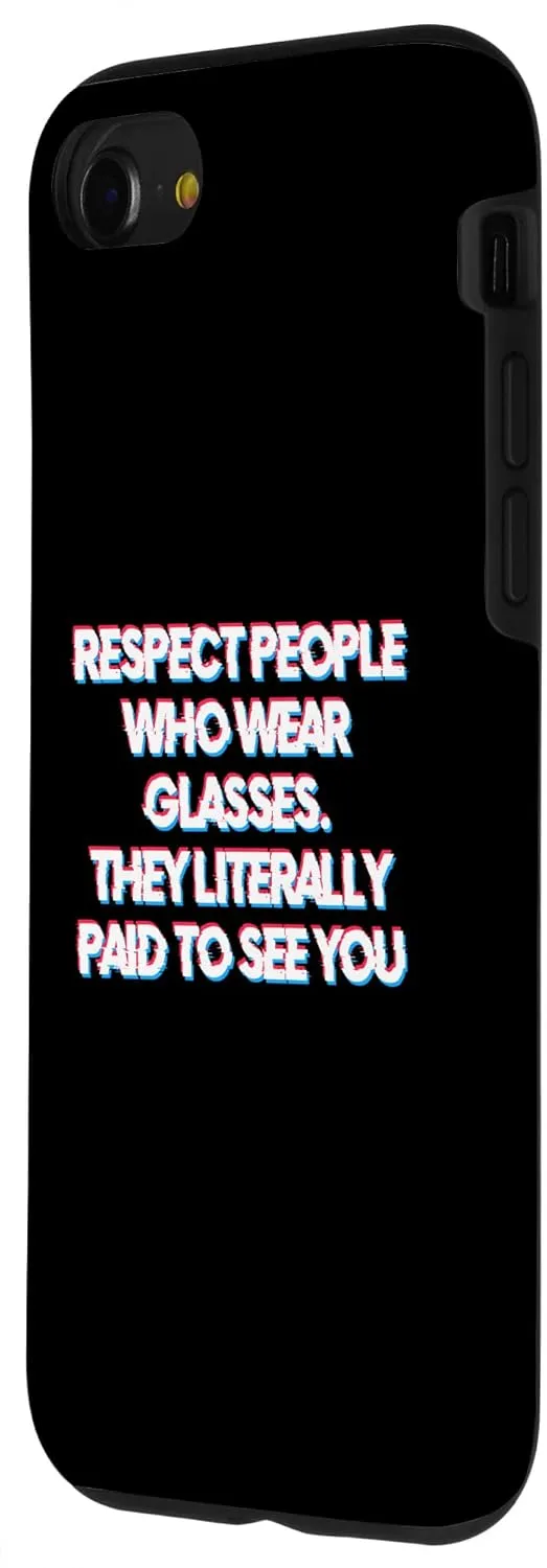iPhone SE (2020) / 7 / 8 Respect People Who Wear Glasses They Paid to See You Case